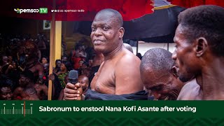 Sabronum to enstool Nana Kofi Asante after voting