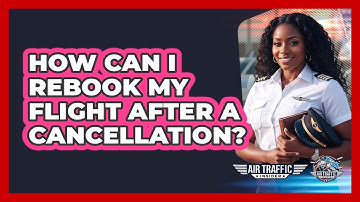 How Can I Rebook My Flight After a Cancellation?
