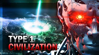 What If Humans Became A Type 1 Civilization
