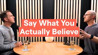 Say What You Actually Believe