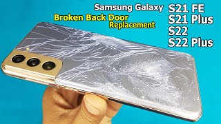 Samsung Galaxy S21 FE, S22 , S22 Plus Back Panel Replacement | How to Change Open S21FE, S21Plus