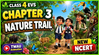 Class 4 EVS Chapter 3 Nature Trail 🌿 | New NCERT TWAU Animation Video | Fun Easy Learning for Kids