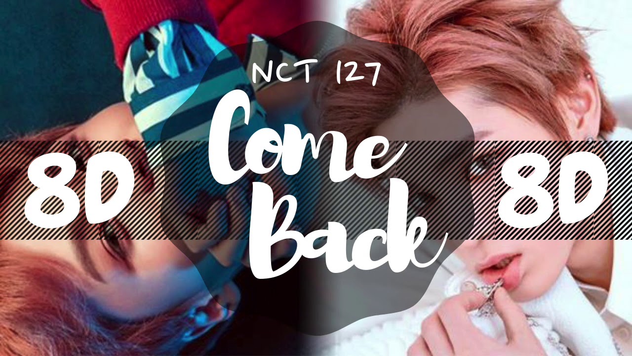 [8D AUDIO] NCT 127 - COME BACK [USE HEADPHONES 🎧] | NCT 127 | 8D