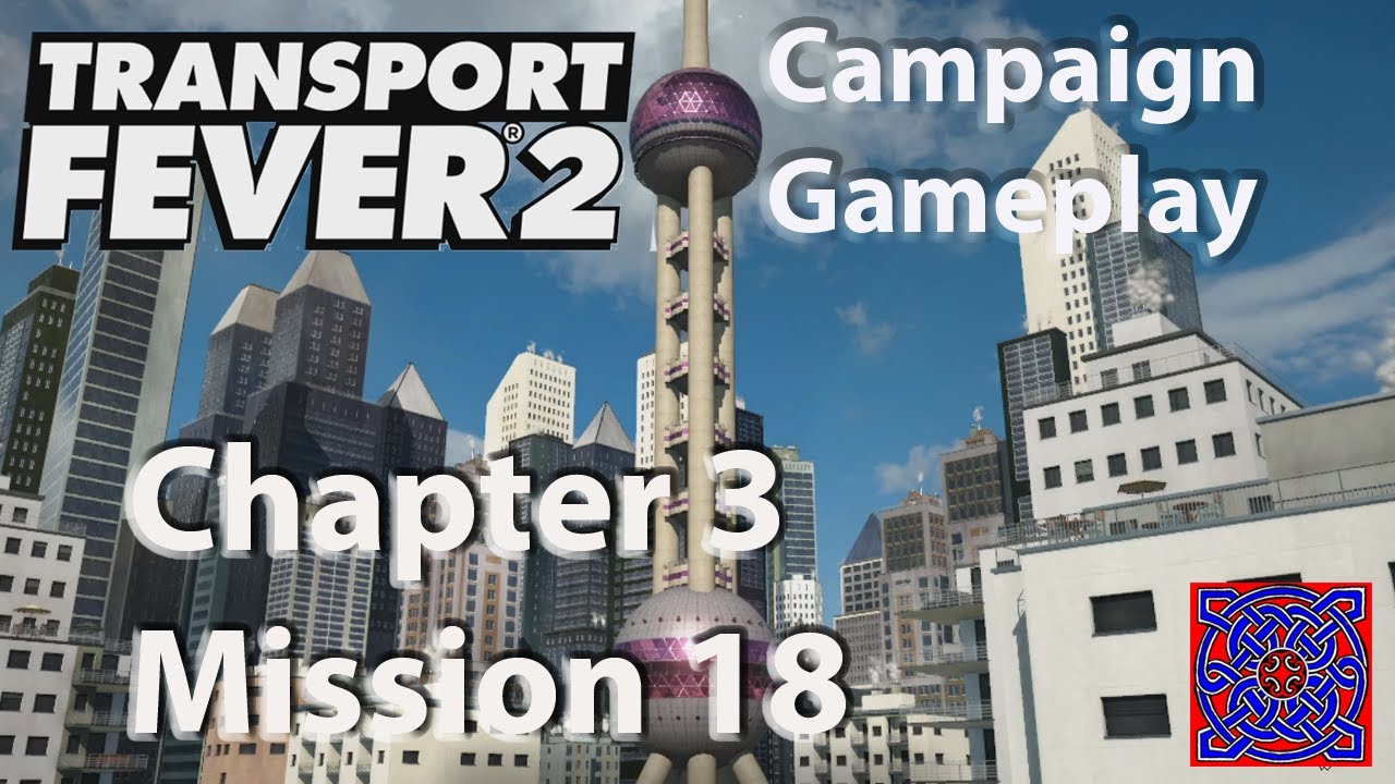 Chapter 3 - Mission 18 Mega City :: Transport Fever 2 Gameplay