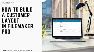 How to build a Customers Layout In Filemaker - Part 3 of Original Skillshare Course