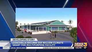 City of Coachella secures $10 million climate grant for multipurpose facility
