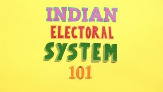 Indian Electoral System 101