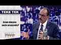 Teke Tek - 6 Kasım 2018 (İslam dünyası neyin arayışında?)