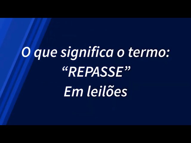 O que significa “REPASSE” em leilões. 