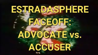 Estradasphere - Face off: Advocate vs. Accuser (with introductory commentary by Tim Smolens)