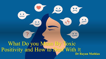 What do you mean by Toxic Positivity and How to Deal With it.