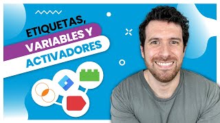 Las claves para entender Google Tag Manager: etiquetas, activadores y variables