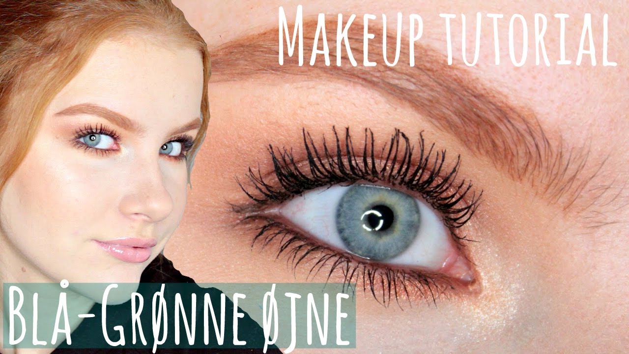 ♡ Makeup til #1 BLÅ-GRØNNE ØJNE - YouTube