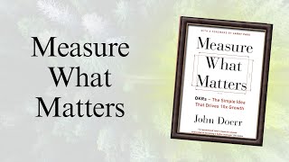Measure What Matters: OKRs by John Doerr Book Summary