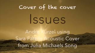 Issues - Julia Michaels - Andre Kürzel Cover based on a Sara Farell Acoustic Cover