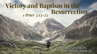 SBBC Sunday Service | 18 September 2022 | 1 Peter 3:13-22 - Victory and Baptism in the Resurrection