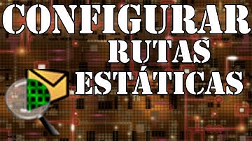 CONFIGURACIÓN RUTAS ESTÁTICAS | PACKET TRACER | TUTORIAL 2