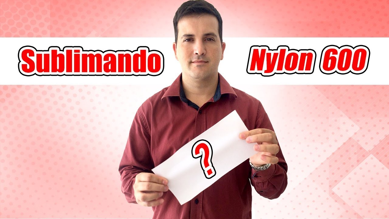 COMO SUBLIMAR NYLON 600 [ SEM DUBLAGEM ]