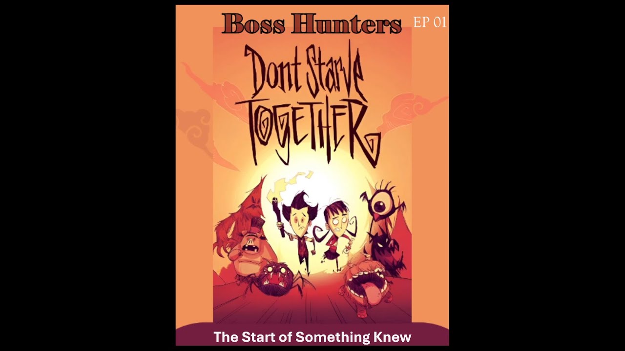 The Start of Something New in Don't Starve Together Boss Hunters // EP01