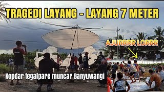 TRAGEDI LAYANG - LAYANG 7 METER | KOPDAR TEGALPARE BWI | AJURR LORR😂