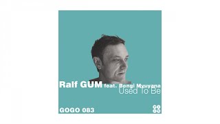 Ralf GUM feat. Bongi Mvuyana - Used To Be (Sir LSG Remix)