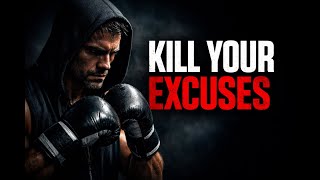 KILL YOUR EXCUSES – The Mindset Shift You Need