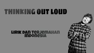 THINKING OUT LOUD - Ed Sheeran Lyrics [Terjemahan Indonesia]