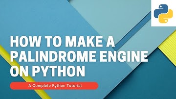 How to make a Palindrome Engine on Python - A complete Python Tutorial | MMJ