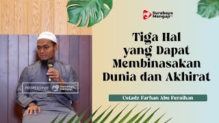 3 Hal Yang Dapat Membinasakan Dunia dan Akhirat - Ustadz Farhan Abu Furaihan