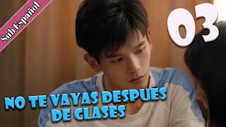 【Sub Español】 No te Vayas Después de Clases EP 03 | Don't Leave After School | 放学别走