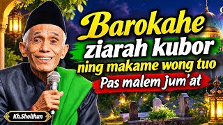 Barokahe Ziarah Kubor Nek Makame Wong Tuo - Kh. Sholihun Magelang 