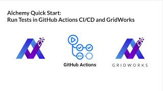 Alchemy QuickStart - GitHub Actions CICD and GridWorks