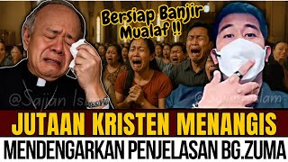 BERSIAP BANJIR MUALAF‼️Jutaan Kristen Menangis Mendengarkan Penjelasan Bang Zuma