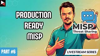 🔴 MISP From Scratch: MISP Production Readiness Deep Dive (Part 6)