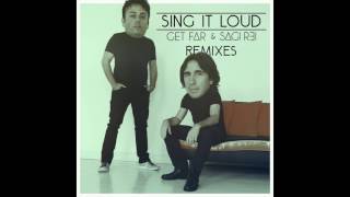 Get Far, Sagi Rei - Sing It Loud Felix Gianx Remix