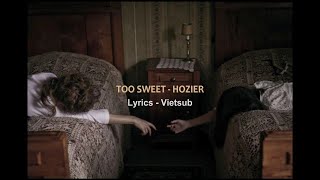 [Vietsub - Lyrics]​ Hozier - Too Sweet