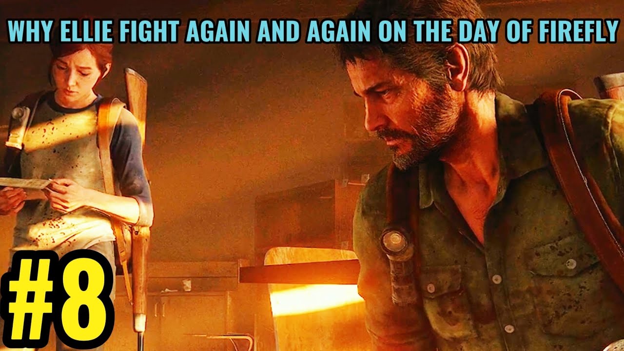 "WHY ELLIE FIGHT WILL JOEL FOR THE DAY OF FIREFLY"(PART-8) 