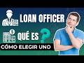 ¿Qué es un Loan Officer? Qué hace y cómo elegir uno en EE.UU.