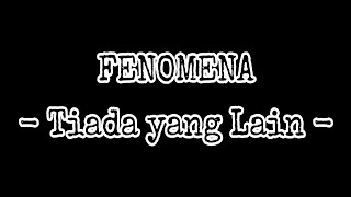 TIADA YANG LAIN - Fenomena (Lirik Lagu) #music #liriklagu #fenomena #tiadayanglain