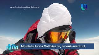 Alpinistul Horia Colibășanu, o nouă aventură