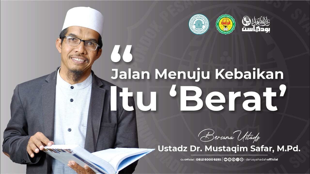 Jalan Menuju Kebaikan Itu Berat… Tapi Inilah Buktinya! | Pondok Darusy Syahadah