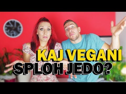 Kaj VEGANI Sploh Jedo?