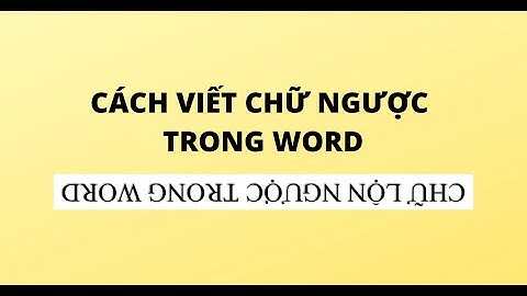 CÁCH VIẾT CHỮ NGƯỢC TRONG WORD