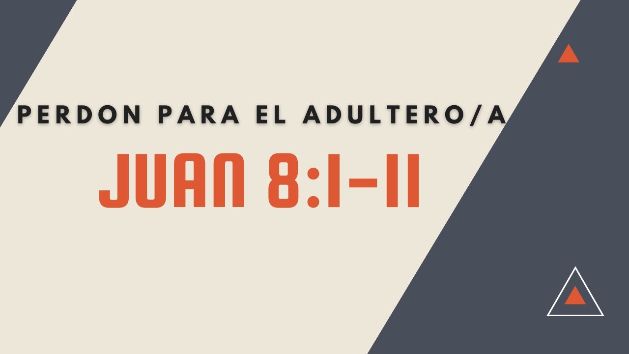 PERDON PARA EL ADULTERO/A (028 JUAN 8:1-11) PREDICAS CRISTIANAS