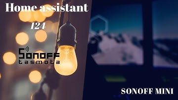 Home Assistant 124 Sonoff MINI Flashing