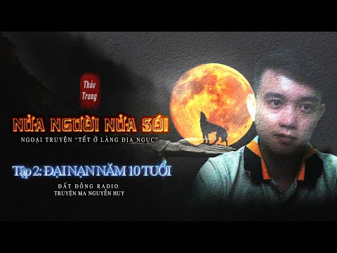 Video Tập 2 Nửa Người Nửa Sói | Truyện Ma Dân Gian Hay | Tác... - youtube