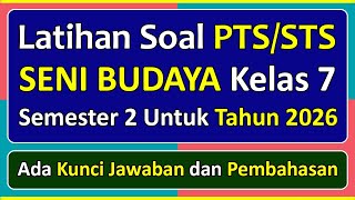Latihan Soal PTS/STS SENI BUDAYA Kelas 7 Semester 2 Tahun 2026 Kurikulum Merdeka & Pembahasannya