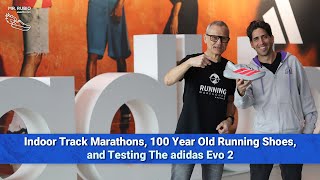 Indoor Track Marathons, 100 Year Old Running Shoes, and Testing The adidas Evo 2 | MRUTR Ep. 33