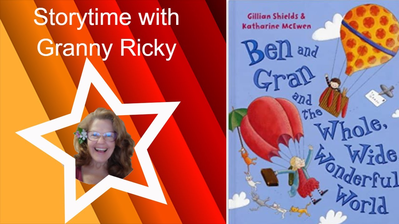 BEN and GRAN & the Whole Wide Wonderful World - Kids books read aloud; children's stories read aloud