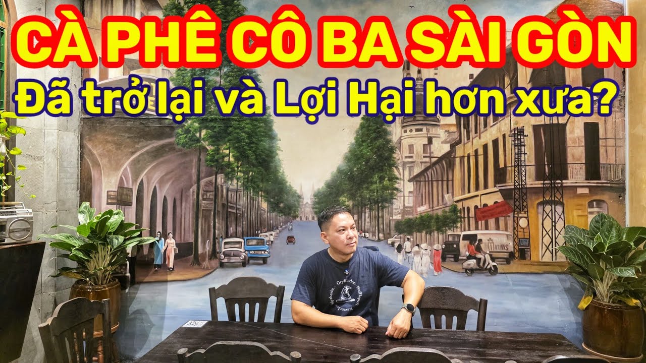QUÁN CÀ PHÊ CÔ BA SÀI GÒN ĐÃ TRỞ LẠI CÓ LỢI HẠI HƠN XƯA? || Nick Nguyen